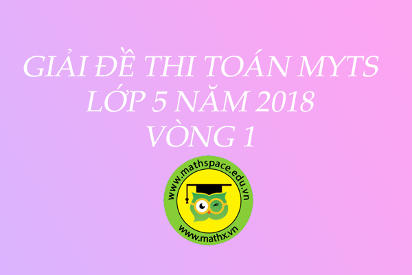 Giбєјi д б ѓ Thi Cгўc Nдѓm Giбєјi д б ѓ Thi Toгўn Myts Nдѓm 2018