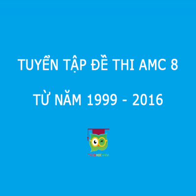 Tuyển tập đề thi AMC 8 từ năm 1999 đến 2016