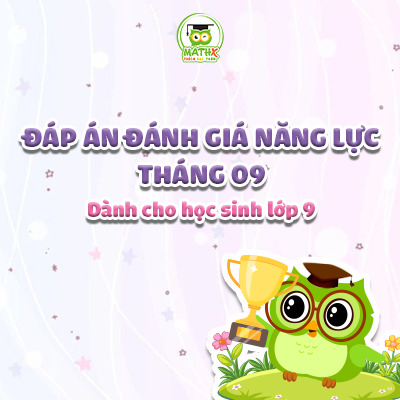 ĐÁP ÁN BÀI KIỂM TRA ĐÁNH GIÁ NĂNG LỰC THÁNG 9 KHỐI 9