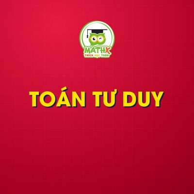 HỌC TOÁN TƯ DUY LỚP 4, 5 - PHẦN 9