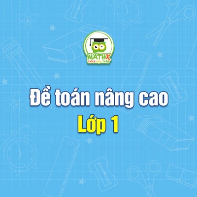 ĐỀ TOÁN NÂNG CAO LỚP 1