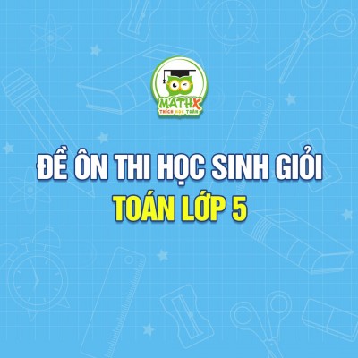 ĐỀ ÔN THI HỌC SINH GIỎI TOÁN LỚP 5