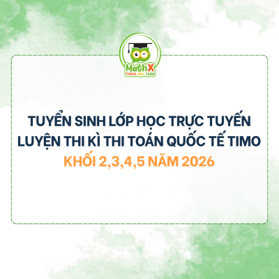 TUYỂN SINH LỚP HỌC TRỰC TUYẾN LUYỆN THI KÌ THI TOÁN QUỐC TẾ TIMO KHỐI 2,3,4,5 NĂM 2026