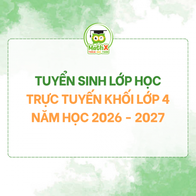 TUYỂN SINH LỚP HỌC TRỰC TUYẾN KHỐI LỚP 4 NĂM HỌC 2026 - 2027