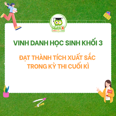 Vinh danh top học sinh lớp đạt điểm cao trong kì thi cuối kỳ Khối 3 - Tháng 9