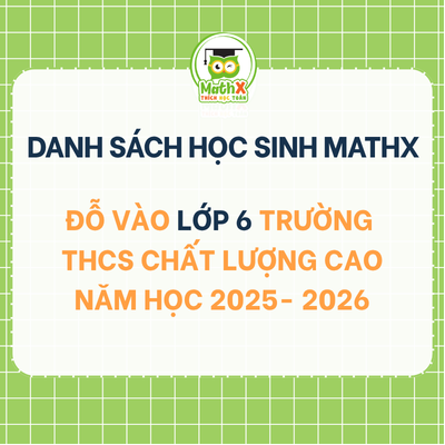 DANH SÁCH HỌC SINH ĐỖ CÁC TRƯỜNG CHẤT LƯỢNG CAO KHÓA 2025-2026
