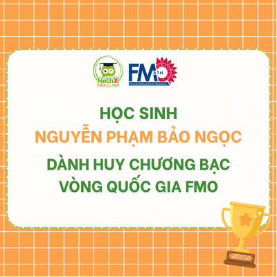 HỌC SINH NGUYỄN PHẠM BẢO NGỌC DÀNH HUY CHƯƠNG BẠC VÒNG QUỐC GIA FMO