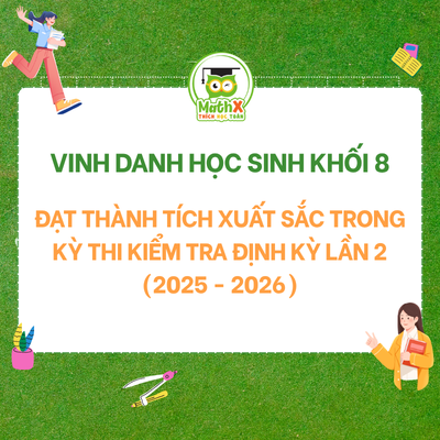 VINH DANH HỌC SINH LỚP 8 ĐẠT THÀNH TÍCH XUẤT SẮC TRONG KỲ THI KIỂM TRA ĐỊNH KỲ LẦN 2 (2025 - 2026)