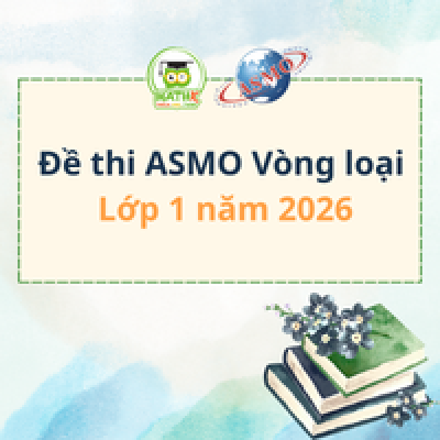 Đề thi ASMO Vòng loại lớp 1 năm 2026