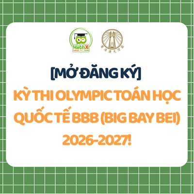 [MỞ ĐĂNG KÝ] KỲ THI OLYMPIC TOÁN HỌC QUỐC TẾ BBB (BIG BAY BEI) 2026-2027!