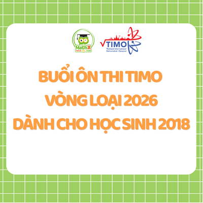 BUỔI ÔN THI TIMO – VÒNG LOẠI 2026 DÀNH CHO HỌC SINH 2018