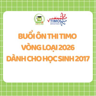BUỔI ÔN THI TIMO – VÒNG LOẠI 2026 DÀNH CHO HỌC SINH 2017