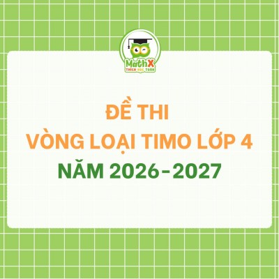 ĐỀ THI VÒNG LOẠI TIMO LỚP 4 - NĂM 2026-2027