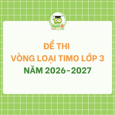 ĐỀ THI VÒNG LOẠI TIMO LỚP 3 - NĂM 2026-2027